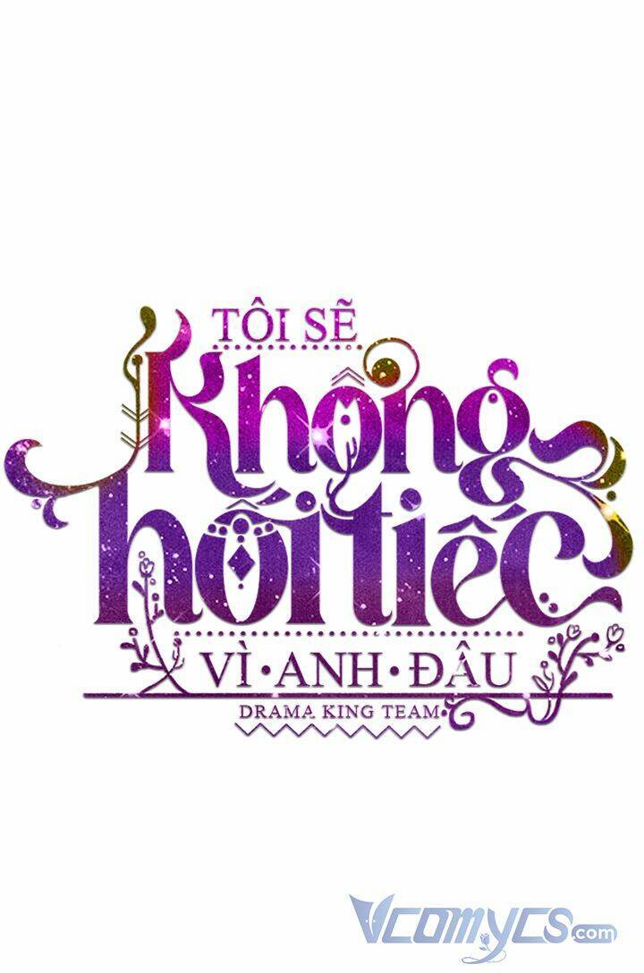 Tôi Sẽ Không Hối Tiếc Vì Anh Đâu Chapter 59 - 6