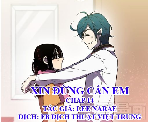 Xin Đừng Cắn Em Chapter 14 - 1