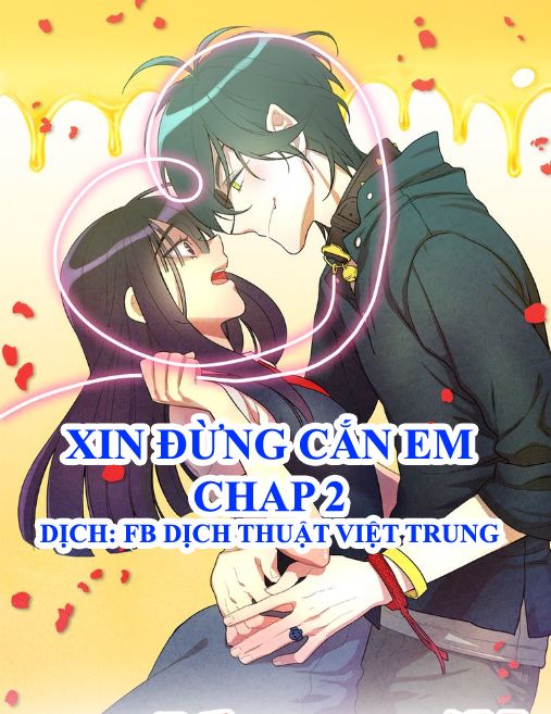 Xin Đừng Cắn Em Chapter 2 - 1