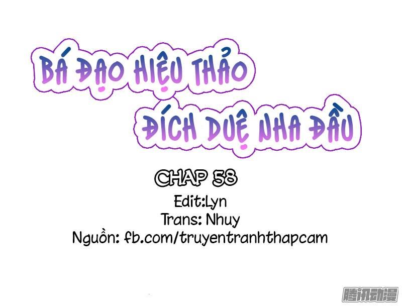 Bá Đạo Hiệu Thảo Đích Duệ Nha Đầu Chapter 58 - 1