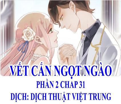 Vết Cắn Ngọt Ngào 2 Chapter 32 - 1