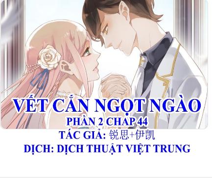 Vết Cắn Ngọt Ngào 2 Chapter 45 - 1