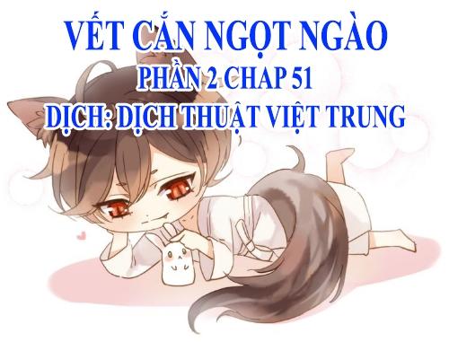 Vết Cắn Ngọt Ngào 2 Chapter 52 - 1