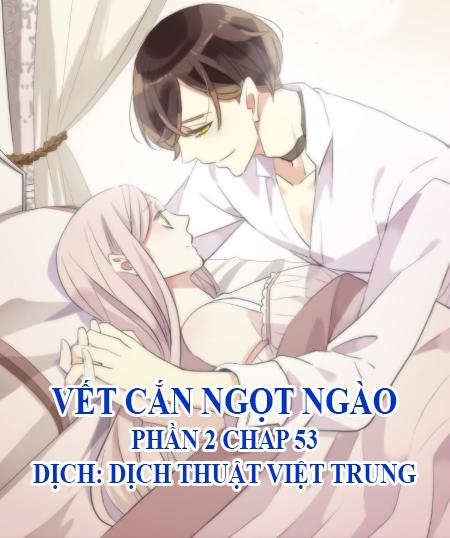 Vết Cắn Ngọt Ngào 2 Chapter 54 - 1