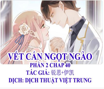 Vết Cắn Ngọt Ngào 2 Chapter 41 - 1