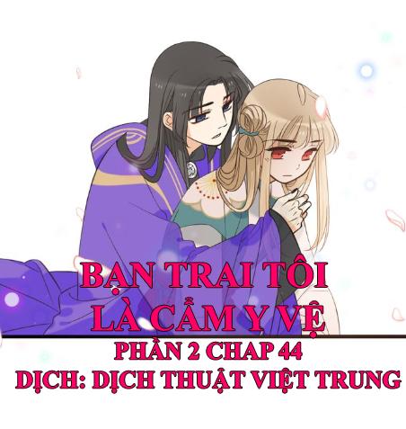 Bạn Trai Tôi Là Cẩm Y Vệ 2 Chapter 44 - 1