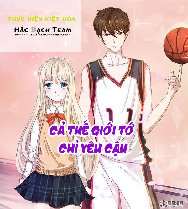 Cả Thế Giới Tớ Chỉ Yêu Cậu Chapter 17 - 1