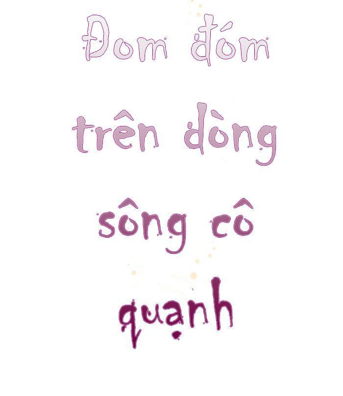 Đom Đóm Trên Dòng Sông Cô Quạnh Chapter 15 - 13