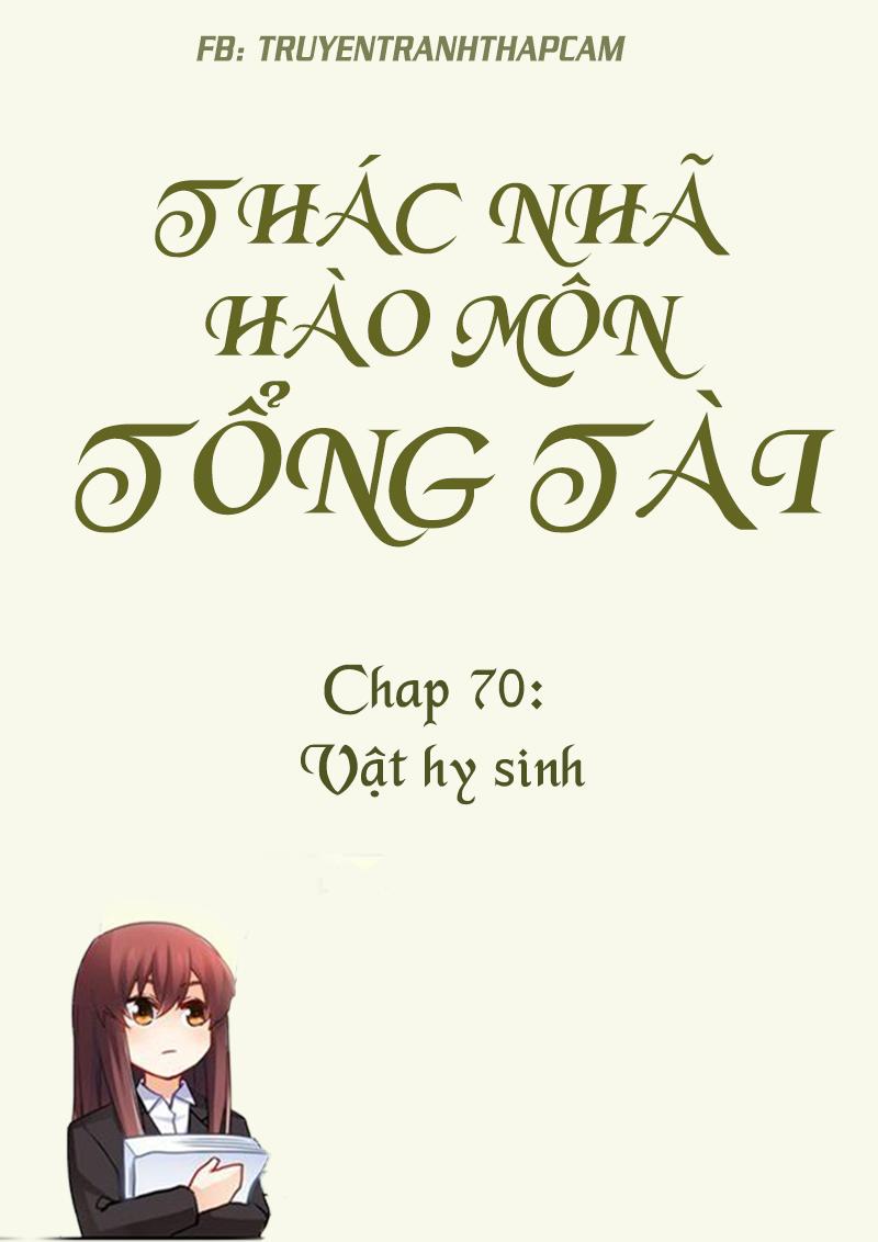 Thác Nhạ Hào Môn Tổng Tài Chapter 70 - 1