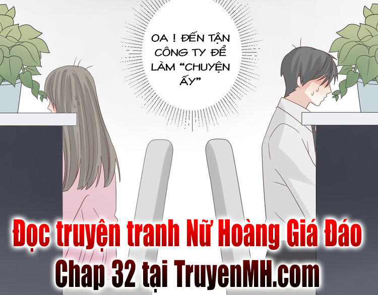 Nữ Hoàng Giá Đáo Chapter 31 - 55