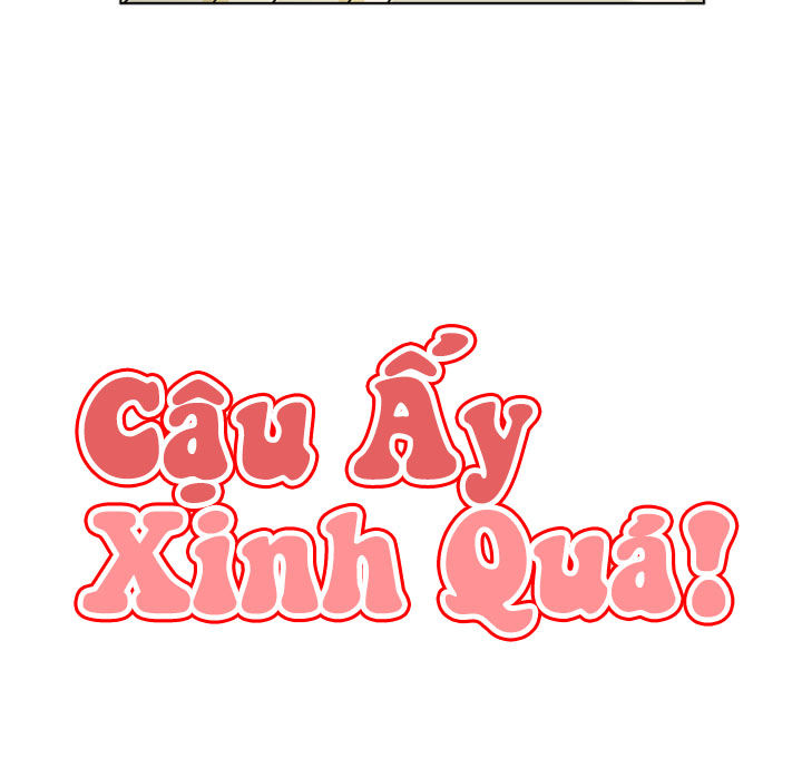 Cậu Ấy Xinh Quá! Chapter 12 - 6