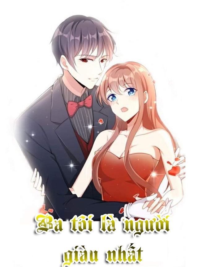 Ba Tôi Là Người Giàu Nhất Chapter 1 - 1