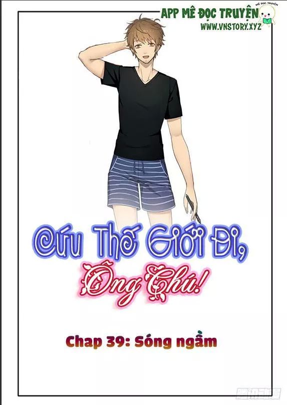 Cứu Thế Giới Đi, Ông Chú! Chapter 39 - 1