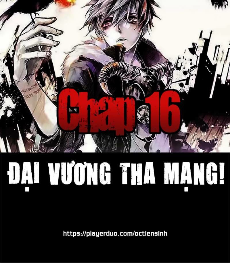 Đại Vương Tha Mạng Chapter 16 - 1