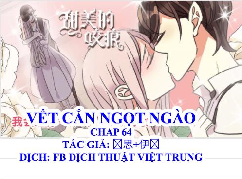 Vết Cắn Ngọt Ngào Chapter 64 - 1