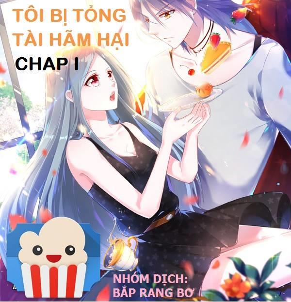 Tôi Bị Tổng Tài Ám Hại Chapter 1 - 1