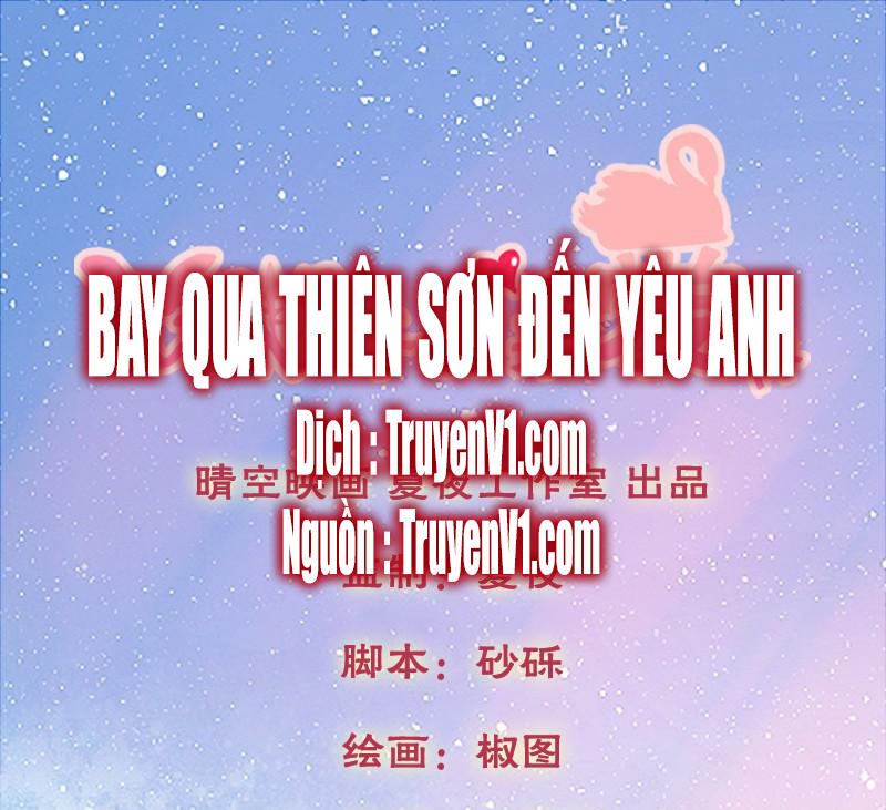 Bay Qua Thiên Sơn Đến Yêu Anh Chapter 6 - 1