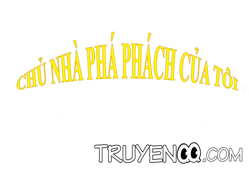 Chủ Nhà Phá Phách Của Tôi Chapter 1 - 1