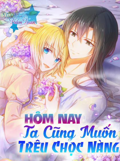 Hôm Nay Ta Cũng Muốn Trêu Chọc Nàng Chapter 1 - 1