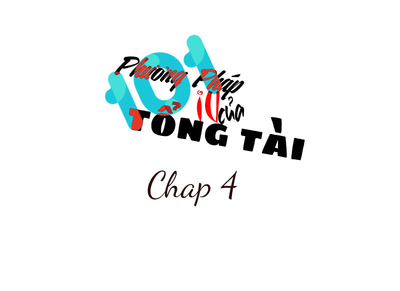 101 Phương Pháp Của Tổng Tài Chapter 4 - 1