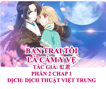 Bạn Trai Tôi Là Cẩm Y Vệ 2 Chapter 1 - 3