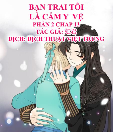 Bạn Trai Tôi Là Cẩm Y Vệ 2 Chapter 13 - 1