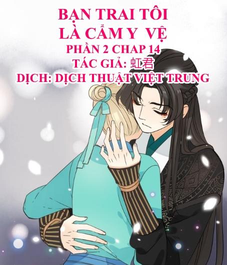 Bạn Trai Tôi Là Cẩm Y Vệ 2 Chapter 14 - 1