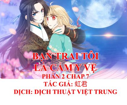 Bạn Trai Tôi Là Cẩm Y Vệ 2 Chapter 7 - 1