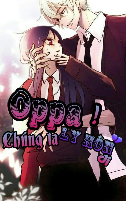 Oppa! Chúng Ta Ly Hôn Đi! Chapter 1 - 1