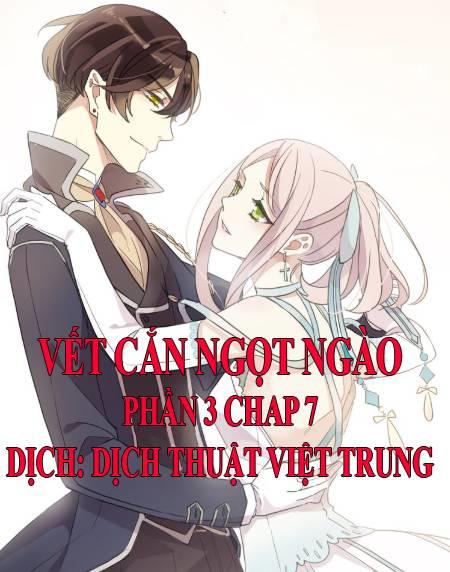 Vết Cắn Ngọt Ngào 3 Chapter 7 - 1