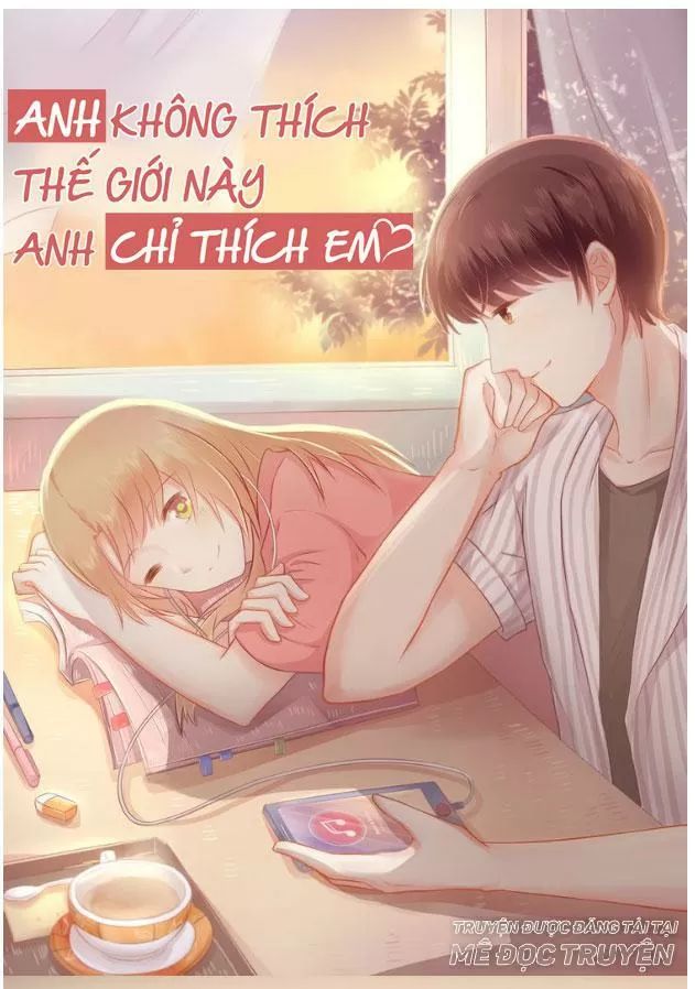 Anh Không Thích Thế Giới Này, Anh Chỉ Thích Em Chapter 25 - 1