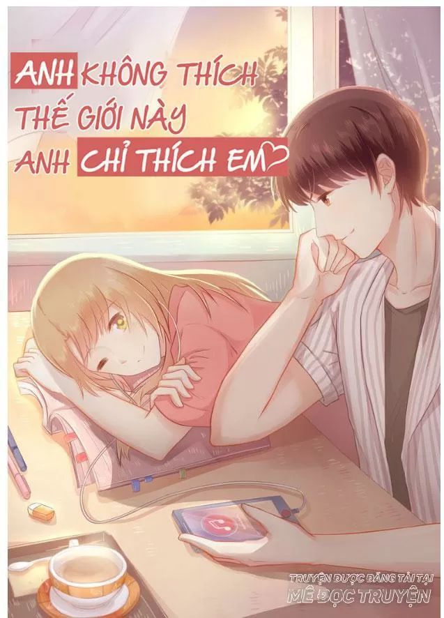 Anh Không Thích Thế Giới Này, Anh Chỉ Thích Em Chapter 26 - 1