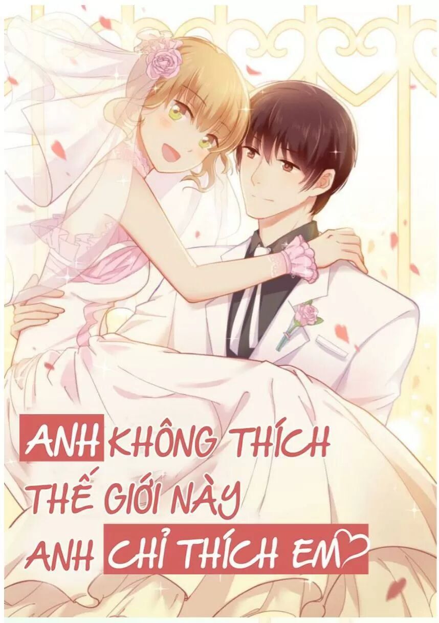 Anh Không Thích Thế Giới Này, Anh Chỉ Thích Em Chapter 33 - 34