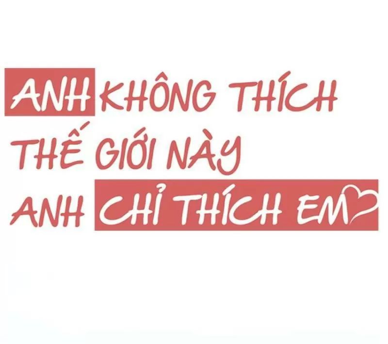 Anh Không Thích Thế Giới Này, Anh Chỉ Thích Em Chapter 37 - 7