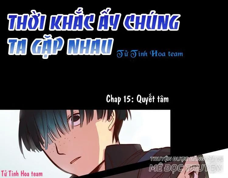 Thời Khắc Ấy, Chúng Ta Gặp Nhau Chapter 15 - 1