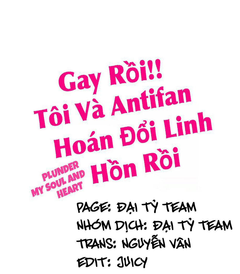 Gay Rồi! Tôi Và Antifan Hoán Đổi Linh Hồn Rồi. Chapter 36 - 1