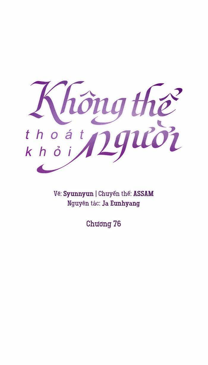 Không Thể Thoát Khỏi Người Chapter 76 - 13