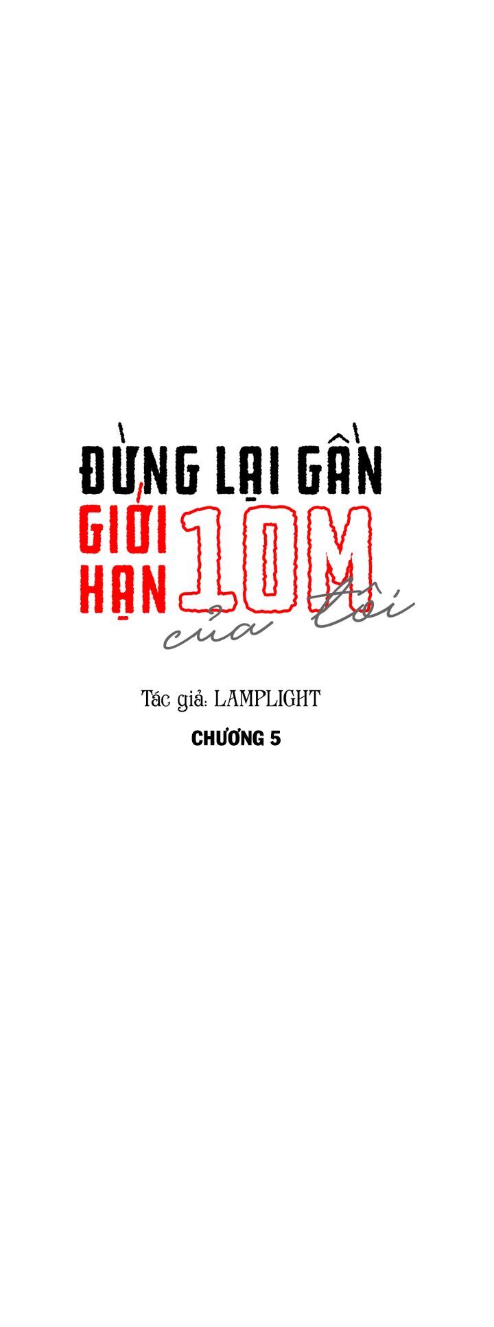 Đừng Lại Gần Giới Hạn 10M Của Tôi Chapter 5 - 7