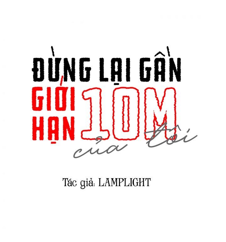 Đừng Lại Gần Giới Hạn 10M Của Tôi Chapter 60 - 10