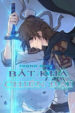 Trọng Sinh, Bất Khả Chiến Bại Chapter 1 - 1