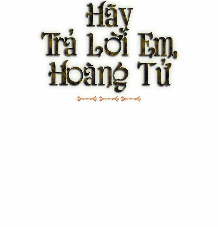 Hãy Trả Lời Em, Hoàng Tử! Chapter 10 - 7