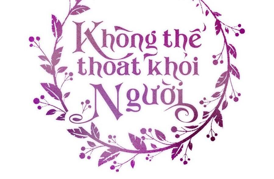 Không Thể Thoát Khỏi Người Chapter 33 - 35