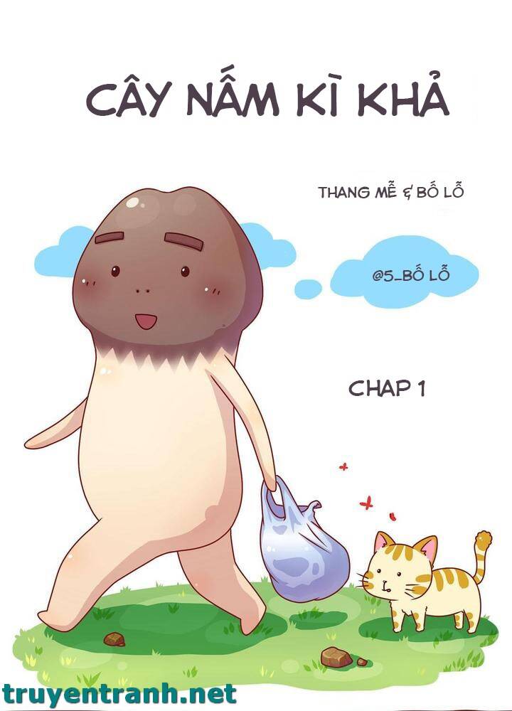 Cây Nấm Kì Khả Chapter 1 - 2