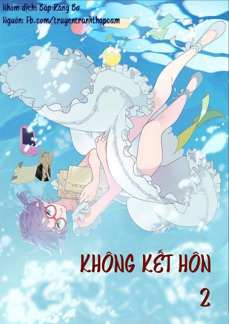 Không Kết Hôn Chapter 2 - 1